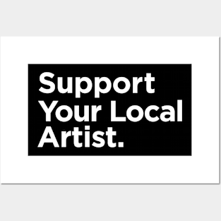Support Your Local Artist Posters and Art